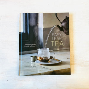 Easy Leaf Tea: Tea House Recipes to Make at Home