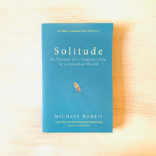 Load image into Gallery viewer, Solitude: In Pursuit of a Singular Life in a Crowded World
