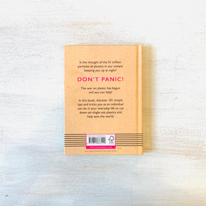 F**K PLASTIC: 101 Ways to Free Yourself From Plastic and Save the World
